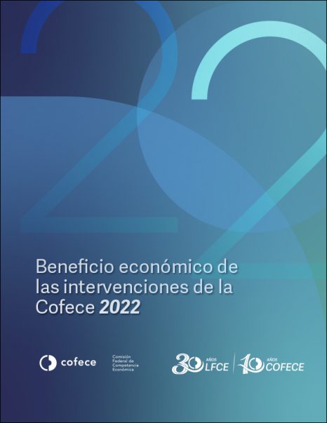 Beneficio económico de las Intervenciones de la Cofece 2022Publicado en